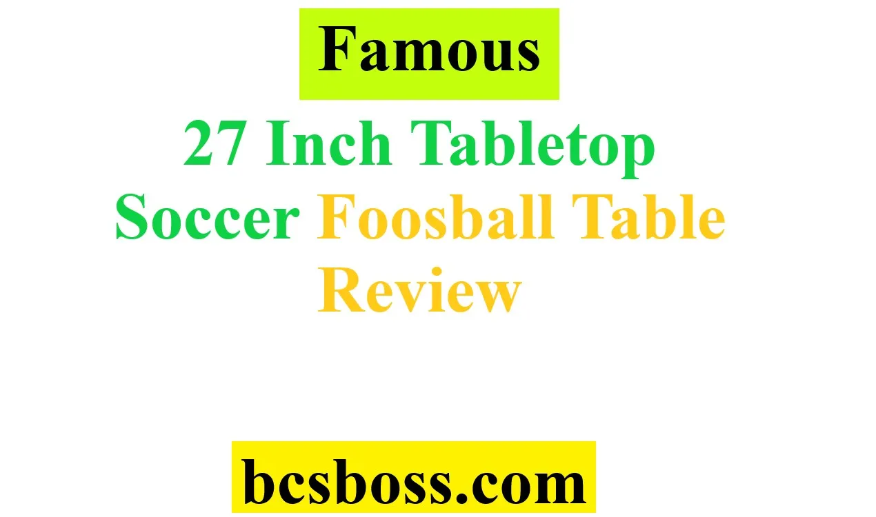 Famous 27 Inch Tabletop Soccer Foosball Table Review