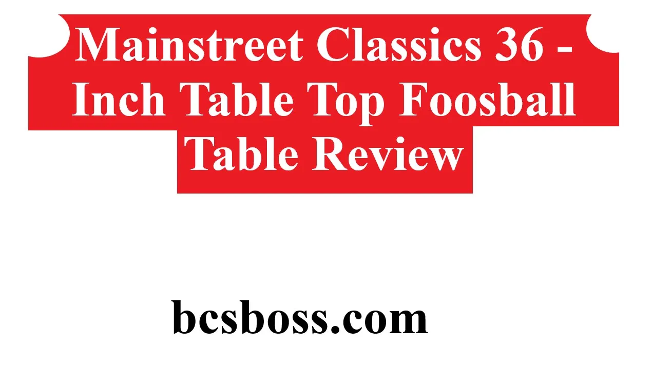 Mainstreet Classics 36 -Inch Table Top Foosball Table Review