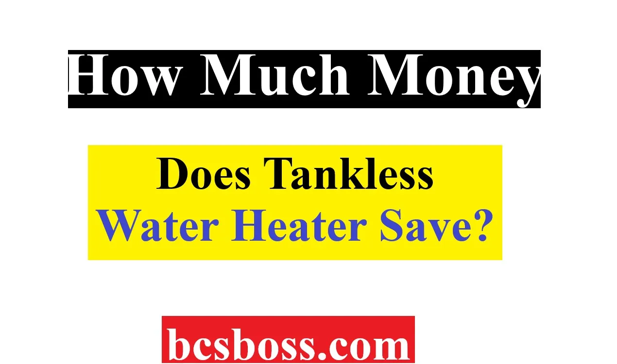 How Much Money Does Tankless Water Heater Save?